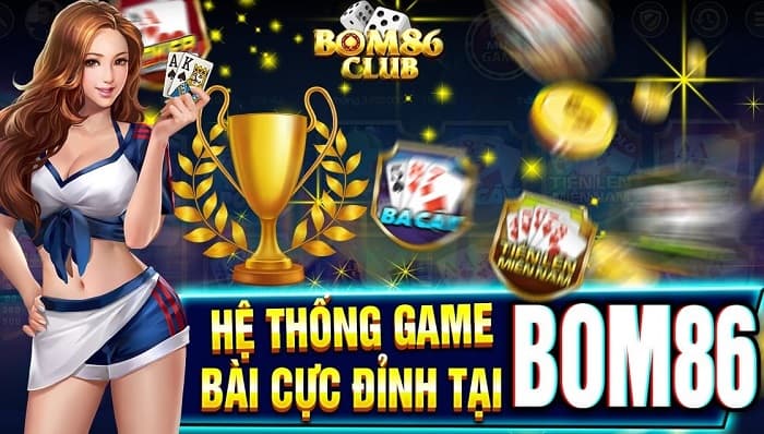 Game bài đổi thưởng Bom86 club