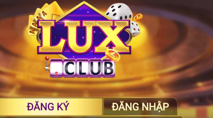 Lux Club - Chắp cánh giàu sang 
